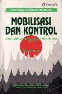 Mobilisasi dan kontrol : studi tentang perubahan sosial di pedesaan jawa 1942-1945