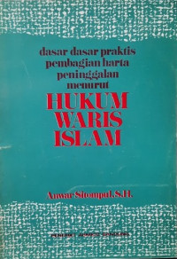 Dasar - dasar praktis pembagian harta peninggalan menurut hukum waris Islam