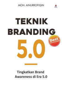 Teknik Branding 5.0 : Tingkatkan Brand Awareness Di Era 5.0