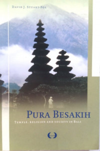 Pura Besakih : Temple, Religion and Society in Bali