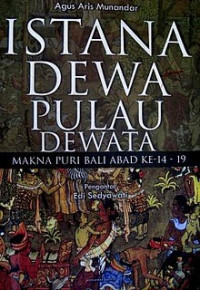 Istana Dewa Pulau Dewata : Makna Puri Bali Abad Ke-14-19