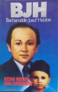 BJH Bacharuddin Jusuf Habibie : kisah hidup dan kariernya