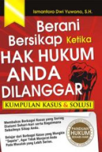 Berani bersikap ketika hak hukum anda dilanggar