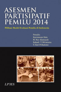 Asesmen partisipatif pemilu 2014 : pilihan model evaluasi pemilu di Indonesia