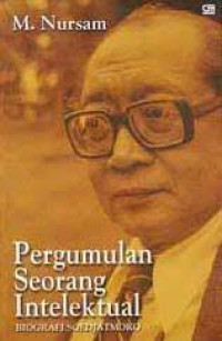 Pergumulan seorang intelektual : biografi Soedjatmoko