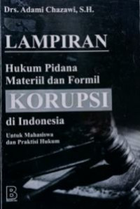 Lampiran : hukum pidana materiil dan formil korupsi di Indonesia