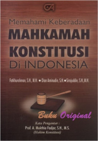 Memahami keberadaan mahkamah konstitusi di Indonesia