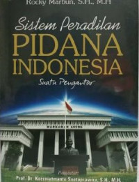 Sistem peradilan pidana Indonesia suatu pengantar