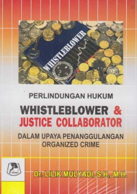 Perlindungan hukum terhadap whistleblower dan justice collaborator