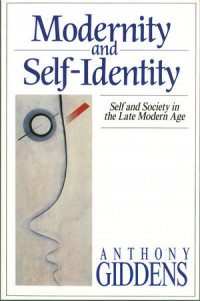 Modernity and self identity : Self and society in the late modern age