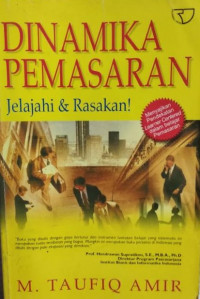 Dinamika pemasaran : jelajahi dan rasakan