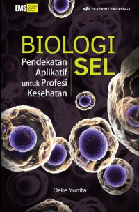 Biologi sel : pendekatan aplikatif untuk profesi kesehatan