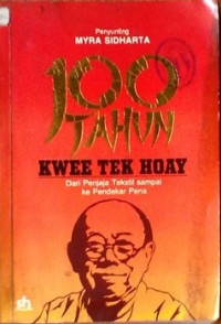 100 tahun Kwee Tek Hoay : dari penjaja tekstil sampai ke pendekar pena