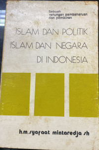 Sebuah renungan pembaharuan dan pemikiran Islam dan politik Islam dan negara di Indonesia