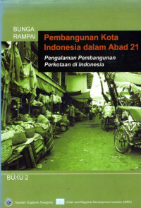 Pembangunan kota indonesia dalam abad 21 ; pengalaman pembangunan perkotaan di indonesia