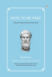 How to Be Free : Sebuah panduan Klasik Stoik