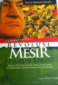 Catatan harian revolusi Mesir revolusi rakyat: rakyat Mesir hanya butuh waktu 18 hari untuk menumbangkan 'kerajaan' diktator Hosni Mubarak!