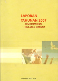 Laporan tahunan 2007 komisi nasional hak asasi manusia