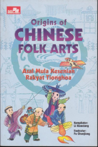 Orgins of chinese folk arts ; asal mula kesenian rakyat tionghoa