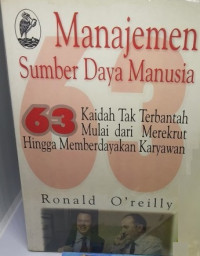 Manajemen sumber daya manusia : 63 kaidah tak terbantah mulai dari merekrut hingga memberdayakan karyawan