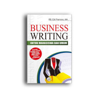 Business writing ; untuk mahasiswa dan umum