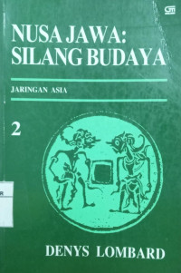 Nusa jawa : silang budaya : Kajian sejarah terpadu bagian II: Jaringan Asia