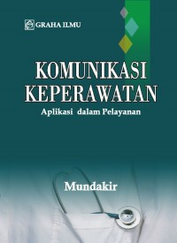 Komunikasi keperawatan aplikasi dalam pelayanan