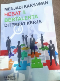 Menjadi karyawan hebat dan bertalenta ditempat kerja