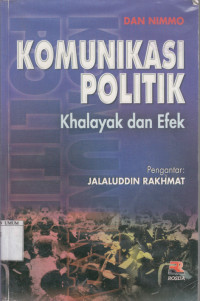 Komunikasi politik ; khalayak dan efek