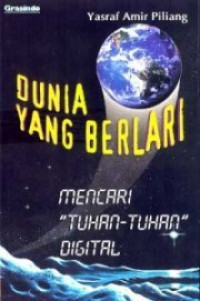 Dunia yang Berlari : Mencari Tuhan-Tuhan Digital