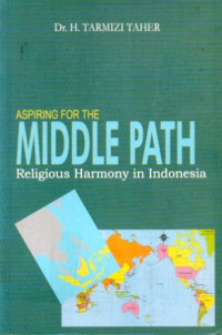 Aspiring For The Middle Path : Religious Harmony in Indonesia