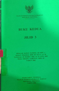 Buku kedua jilid 3 : Risalah rapat panitia AD HOC I badan pekerja MPR RI ke-21 s.d ke-30 tanggal 28 maret 2002 s.d 19 juni 2002 masa sidang tahunan MPR RI tahun 2002