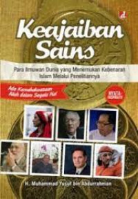 Keajaiban Sains : Para Ilmuwan Dunia yang Menemukan Kebenaran Islam Melalui Penelitiannya