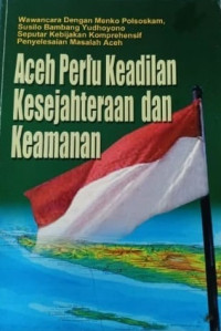 Aceh perlu keadilan, kesejahteraan dan keamanan