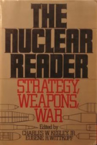 The Nuclear reader : strategy, weapons, war