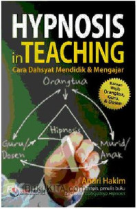 Hypnosis in teaching : cara dahsyat mendidik & mengajar