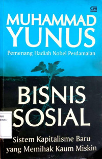 Bisnis sosial : sistem kapitalisme baru yang memihak kaum miskin