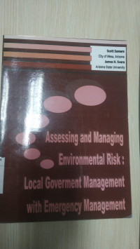 Assessing and Managing Environmental Risk : Local Goverment Management wit Emergency Management