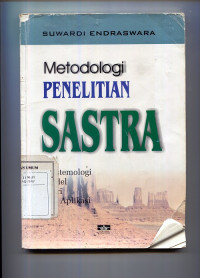 Metodologi penelitian sastra : epistemologi, model, teori dan aplikasi