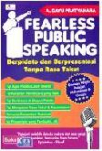 Fearless public speaking : berpidato dan berpresentasi tanpa rasa takut