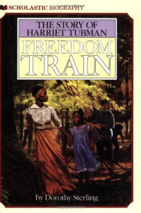 The Story of Harriet Tubman : freedom train