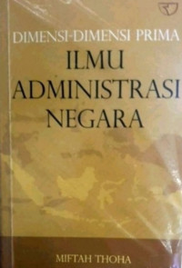 Dimensi-dimensi prima ilmu administrasi negra