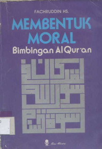 Membentuk moral : bimbingan Al-Quran