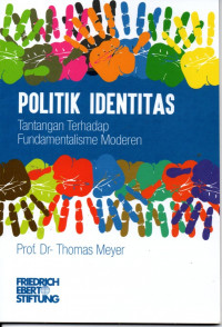 Politik identitas : Tantangan terhadap fundamentalisme modern