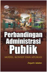 Perbandingan administrasi publik : model, konsep dan aplikasi