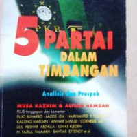 5 Partai dalam timbangan analisis dan prospek / Musa Kazhim, Alfian Hamzah