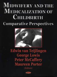 Midwifery and The Medicalization of Childbirth : Comparative Perspectives. New York: Nova Science