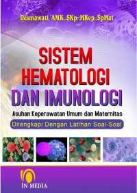 Sistem hematologi dan imunologi : asuhan keperawatan umum dan maternitas dilengkapi dengan latihan soal-soal