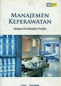 Manajemen keperawatan : dengan pendekatan praktis