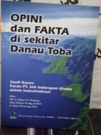 Opini dan fakta di sekitar danau toba (Studi kasus peran pt. inti indorayon utama dalam industrialisasi)